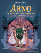 Arno, Le Valet De Nostradamus Tome 3 : La Fiole D'Or