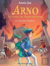 Arno, Le Valet De Nostradamus Tome 9 : La Dernière Prophétie