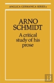 Arno Schmidt: A Critical Study Of His Prose