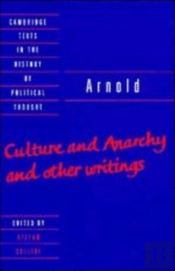 Arnold: 'Culture And Anarchy' And Other Writings