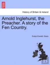 Arnold Inglehurst, The Preacher. A Story