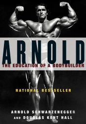Arnold: The Eduction Of A Bodybuilder