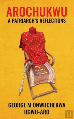 Bertrand.pt - Arochukwu: A Patriarch'S Reflections