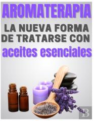 Aromaterapia - La Nueva Forma De Tratarse Con  Aceites Esenciales