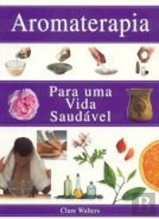 Aromaterapia - Para Uma Vida Saudável
