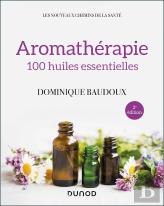 Aromathérapie ; 100 Huiles Essentielles (2e Édition)