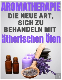 Bertrand.pt - Aromatherapie - Die Neue Art, Sich Zu Behandeln Mit  Atherischen Olen