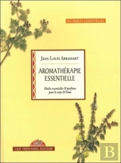 Aromatherapie Essentielle - Huiles Essentielles & Parfums Pour Le Corps & L'Âme