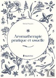 Aromatherapie Pratique Et Usuelle