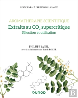 Bertrand.pt - Aromathérapie Scientifique : Extraits Au Co2 Supercritique : Sélection Et Utilisation