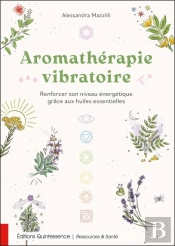 Aromathérapie Vibratoire : Renforcer Son Niveau Énergétique Grâce Aux Huiles Essentielles