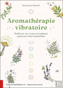 Bertrand.pt - Aromathérapie Vibratoire : Renforcer Son Niveau Énergétique Grâce Aux Huiles Essentielles