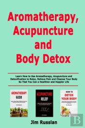 Aromatherapy, Acupuncture And Body Detox