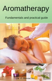 Aromatherapy   Fundamentals And Practica