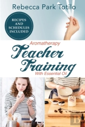 Aromatherapy Teacher Training With Essential Oil