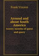 Around And About South America Twenty Months Of Quest And Query