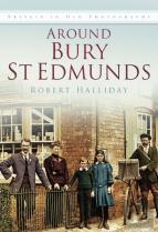 Around Bury St. Edmunds In Old Photographs