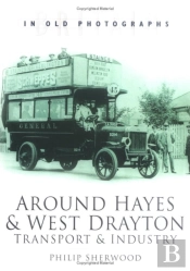Around Hayes And West Drayton: Transport And Industry
