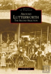 Around Lutterworth: The Second Selection