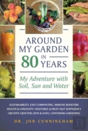 Around My Garden In 80 Years: My Adventu
