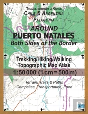 Around Puerto Natales Both Sides Of The Border Trekking/Hiking/Walking Topographic Map Atlas 1