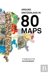 Around Switzerland In 80 Maps : A Magical Journey