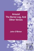 Around The Boree Log, And Other Verses
