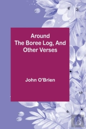 Around The Boree Log, And Other Verses