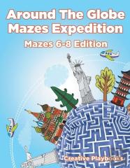 Around The Globe Mazes Expedition Mazes 6-8 Edition