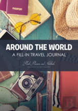 Around The World - A Fill-In Travel Journal
