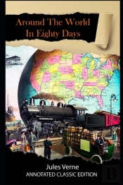 Around The World In Eighty Days Annotated Classic Edition