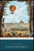 Around The World In Eighty Days By Jules Verne ''The Annotated Classic Edition''