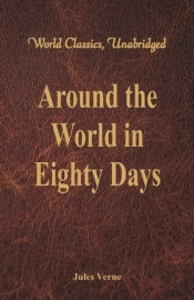 Around The World In Eighty Days (World Classics, Unabridged)