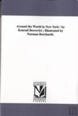 Bertrand.pt - Around The World In New York / By Konrad Bercovici; Illustrated By Norman Borchardt.