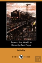 Around The World In Seventy-Two Days (Dodo Press)