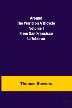 Bertrand.pt - Around The World On A Bicycle - Volume I ; From San Francisco To Teheran