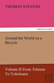 Around The World On A Bicycle - Volume Ii From Teheran To Yokohama