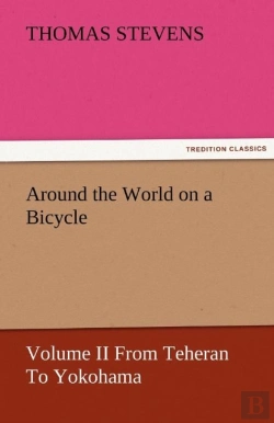 Bertrand.pt - Around The World On A Bicycle - Volume Ii From Teheran To Yokohama
