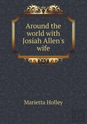 Around The World With Josiah Allen'S Wife