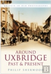 Around Uxbridge Past And Present