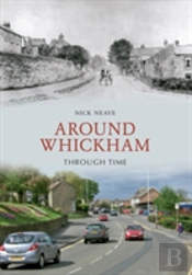 Around Whickham Through Time