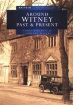 Bertrand.pt - Around Witney Past And Present In Old Photographs