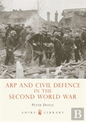 Arp And Civil Defence In The Second World War
