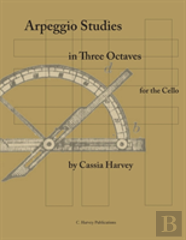 Arpeggio Studies In Three Octaves For The Cello