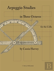 Arpeggio Studies In Three Octaves For The Cello