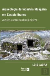 Arqueologia da Indústria Moageira em Castelo Branco