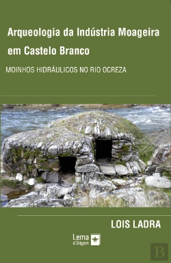 Bertrand.pt - Arqueologia da Indústria Moageira em Castelo Branco