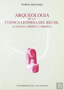 Bertrand.pt - Arqueologia De La Cuenca Leonesa Del Rio Sil (Laceana, Bierzo, Cabrera)