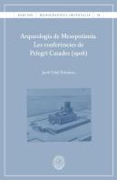 Arqueologia De Mesopotamia. Les Conferencies De Pelegri Casades (1906)