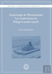 Arqueologia De Mesopotamia. Les Conferencies De Pelegri Casades (1906)